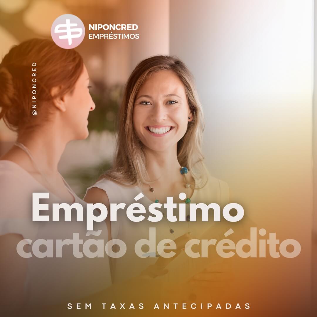Cartão de Crédito Vira Dinheiro Empréstimo com Cartão de Crédito Niponcred