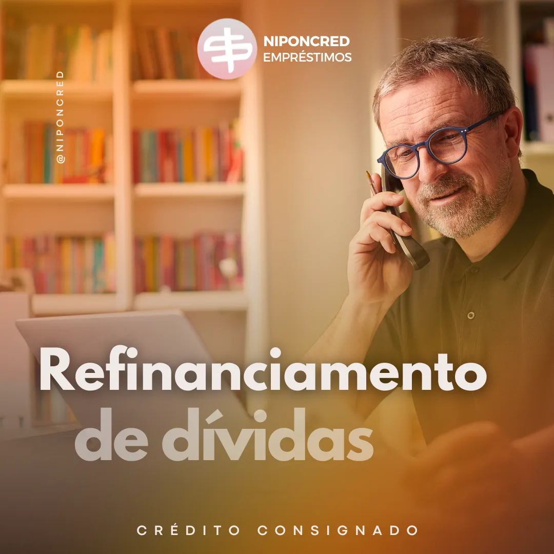 Refinanciamento com Troco Refinanciamento de Dívidas Consignado Niponcred
